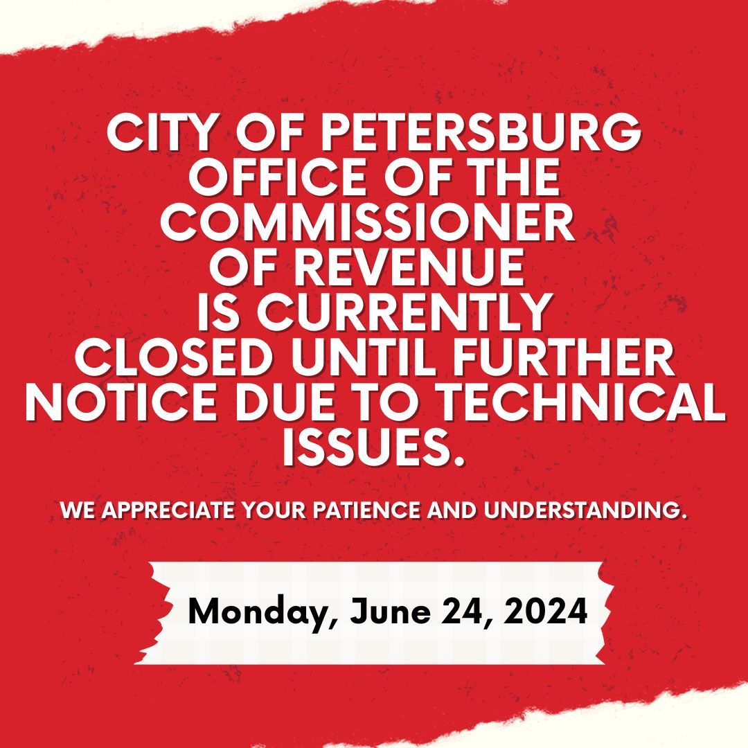 City of Petersburg office of the commissioner of revenue is closed until further notice due to techn
